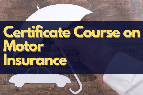 Certificate Course on Motor Insurance